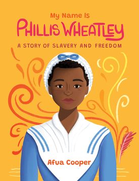 portada My Name is Phillis Wheatley: A Story of Slavery and Freedom (en Inglés)