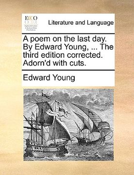 portada a poem on the last day. by edward young, ... the third edition corrected. adorn'd with cuts. (en Inglés)