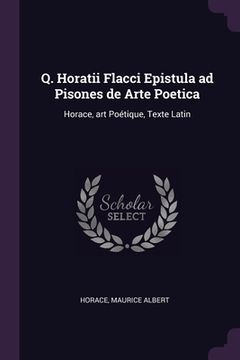 portada Q. Horatii Flacci Epistula ad Pisones de Arte Poetica: Horace, art Poétique, Texte Latin