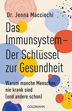 portada Das Immunsystem? Der Schlüssel zur Gesundheit: Warum Manche Menschen nie Krank Sind (Und Andere Schon) (in German)