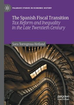 portada The Spanish Fiscal Transition: Tax Reform and Inequality in the Late Twentieth Century (in English)