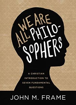 portada We are all Philosophers: A Christian Introduction to Seven Fundamental Questions (en Inglés)