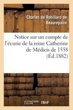 portada Notice Sur Un Compte de l'Écurie de la Reine Catherine de Médicis de 1558 (in French)