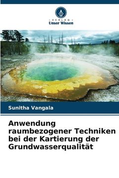 portada Anwendung raumbezogener Techniken bei der Kartierung der Grundwasserqualität (en Alemán)