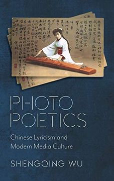 portada Photo Poetics: Chinese Lyricism and Modern Media Culture (Global Chinese Culture)