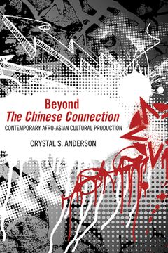 portada beyond "the chinese connection": contemporary afro-asian cultural production (en Inglés)