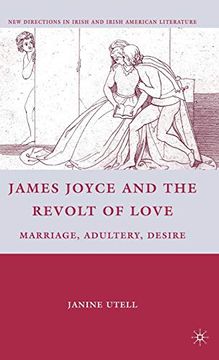 portada James Joyce and the Revolt of Love: Marriage, Adultery, Desire (New Directions in Irish and Irish American Literature) (in English)