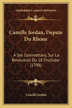 portada Camille Jordan, Depute Du Rhone: A Ses Commettans, Sur La Revolution Du 18 Fructidor (1798) (en Francés)