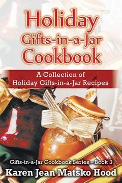 portada Holiday Gifts-in-a-Jar Cookbook: A Collection of Holiday Gift-in-a-Jar Recipes (en Inglés)