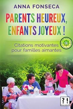 portada Parents heureux, enfants joyeux !: Citations motivantes pour familles aimantes (en Francés)