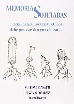 portada Memorias Sujetadas: Hacia una Lectura Crítica y Situada de los Procesos de Memorialización (in Spanish)