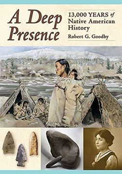 portada A Deep Presence: 13,000 Years of Native American History (en Inglés)