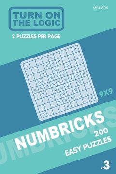 portada Turn On The Logic Numbricks 200 Easy Puzzles 9x9 (Volume 3) (en Inglés)