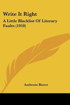 portada write it right: a little blacklist of literary faults (1910) (en Inglés)
