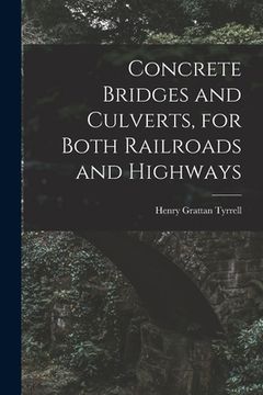 portada Concrete Bridges and Culverts, for Both Railroads and Highways [microform] (in English)