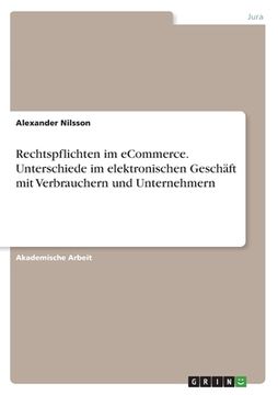 portada Rechtspflichten im eCommerce. Unterschiede im elektronischen Geschäft mit Verbrauchern und Unternehmern (in German)