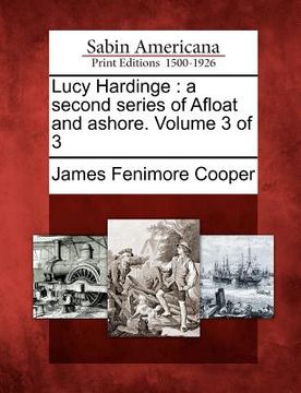 portada lucy hardinge: a second series of afloat and ashore. volume 3 of 3 (en Inglés)