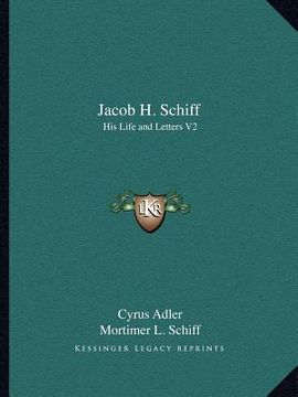 portada jacob h. schiff: his life and letters v2 (in English)