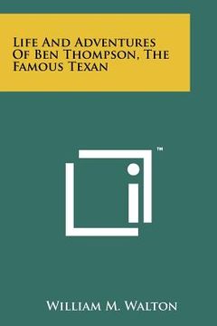 portada life and adventures of ben thompson, the famous texan (in English)