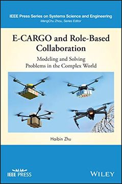 portada E–Cargo and Role–Based Collaboration: Modeling and Solving Problems in the Complex World (Ieee Press Series on Systems Science and Engineering) (en Inglés)