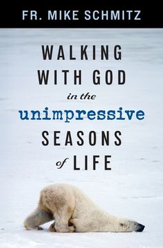 portada Walking with God in the Unimpressive Seasons of Life (en Inglés)