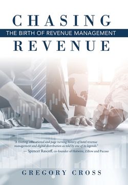 portada Chasing Revenue: The Birth of Revenue Management (en Inglés)