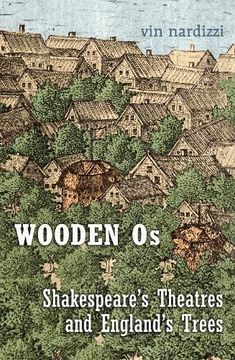 portada Wooden OS: Shakespeare's Theatres and England's Trees (en Inglés)