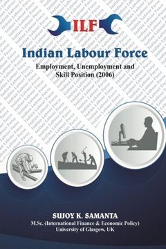 portada Indian Labour Force: Employment Unemployment And Skill Position (2006)