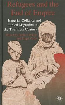 portada Refugees and the end of Empire: Imperial Collapse and Forced Migration in the Twentieth Century 