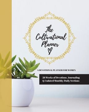 portada The Cultivational Planner: A Devotional Planner for Women (en Inglés)