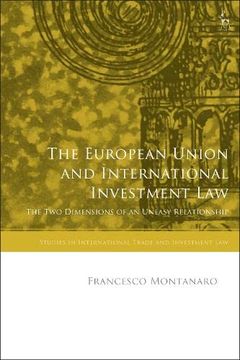 portada The European Union and International Investment Law: The two Dimensions of an Uneasy Relationship (Studies in International Trade and Investment Law) 