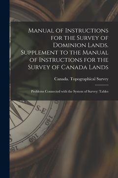 portada Manual of Instructions for the Survey of Dominion Lands. Supplement to the Manual of Instructions for the Survey of Canada Lands; Problems Connected W (en Inglés)