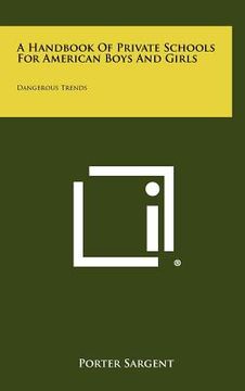 portada a handbook of private schools for american boys and girls: dangerous trends (in English)