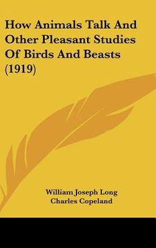 portada how animals talk and other pleasant studies of birds and beasts (1919) (in English)