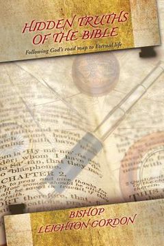 portada Hidden Truths of the Bible: Following God's Road Map to Eternal Life (en Inglés)