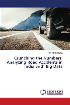 portada Crunching the Numbers: Analyzing Road Accidents in India with Big Data (in English)