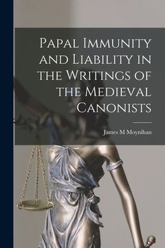 portada Papal Immunity and Liability in the Writings of the Medieval Canonists (en Inglés)