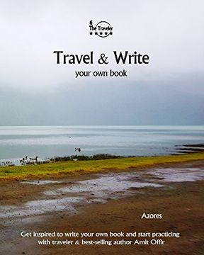 portada Travel & Write Your own Book - Azores: Get Inspired to Write Your own Book and Start Practicing With Traveler & Best-Selling Author Amit Offir: Volume 24 [Idioma Inglés] (in English)
