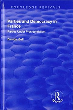 portada Parties and Democracy in France: Parties Under Presidentialism (en Inglés)