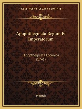 portada Apophthegmata Regum Et Imperatorum: Apopthegmata Loconica (1741)
