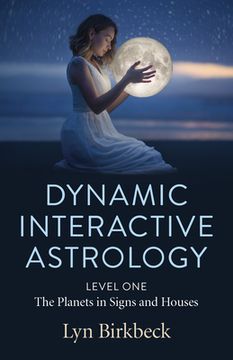 portada Dynamic Interactive Astrology: Level One - The Planets in Signs and Houses (in English)