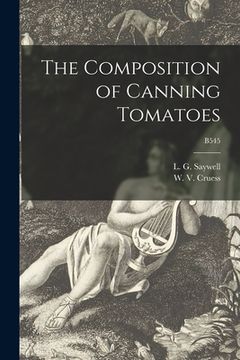 portada The Composition of Canning Tomatoes; B545 (in English)