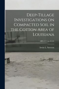 portada Deep-tillage Investigations on Compacted Soil in the Cotton Area of Louisiana; no.41-41 (en Inglés)