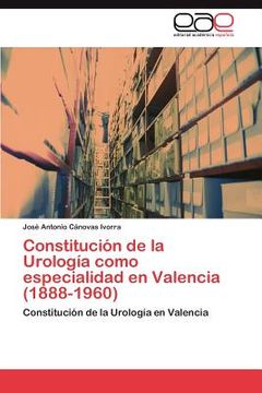 portada constituci n de la urolog a como especialidad en valencia (1888-1960) (in Spanish)