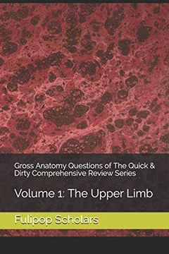 portada Gross Anatomy Questions of the Quick & Dirty Comprehensive Review Series: Volume 1: The Upper Limb (en Inglés)