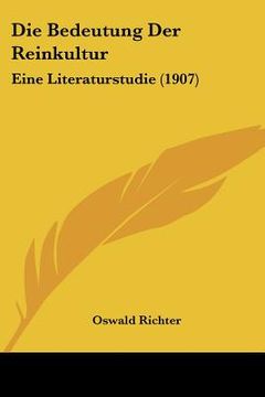 portada Die Bedeutung Der Reinkultur: Eine Literaturstudie (1907) (en Alemán)