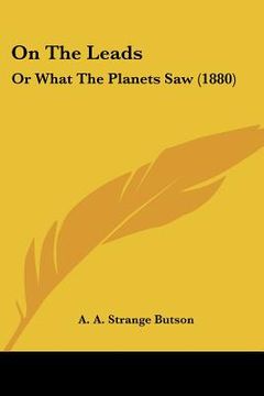 portada on the leads: or what the planets saw (1880) (en Inglés)