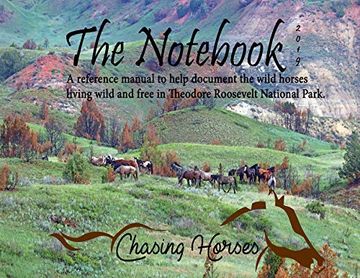 portada The Notebook: A Reference Manual to Help Document the Wild Horses Living Wild and Free in Theodore Roosevelt National Park. (en Inglés)