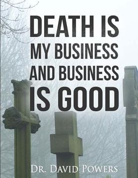 portada Death is My Business and Business is Good (en Inglés)