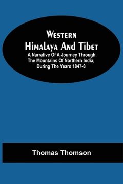 portada Western Himalaya And Tibet: A Narrative Of A Journey Through The Mountains Of Northern India, During The Years 1847-8 (en Inglés)
